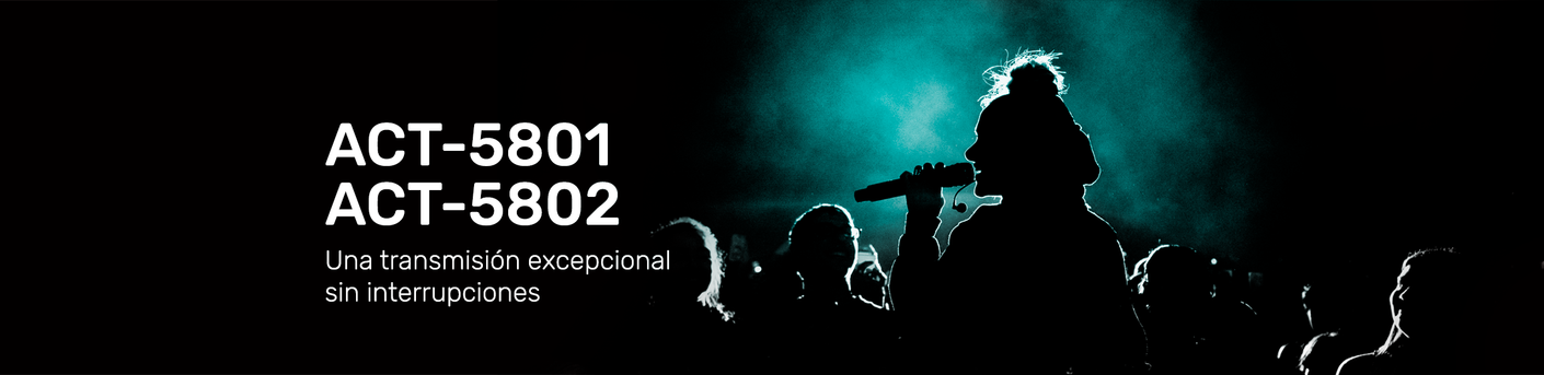 ACT-5801 ACT-5802 Una transmisión excepcional sin interrupciones